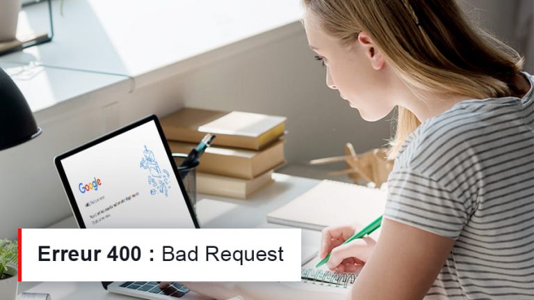 Comment corriger l'erreur 400 Bad Request ?