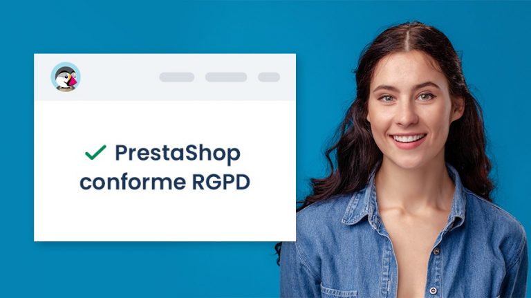 RGPD et PrestaShop : comment rendre sa boutique PrestaShop conforme au RGPD ?